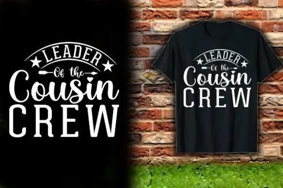 Leader of the Cousin Crew T Shirt Design PNG SVG EPS JPG – Funny Family Reunion Quote Graphic for Print on Demand, Cousin Matching Shirts, Stickers, Posters and Custom Merch